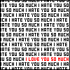 I love you. I hate you!