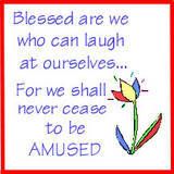 Blessed are we who can laugh